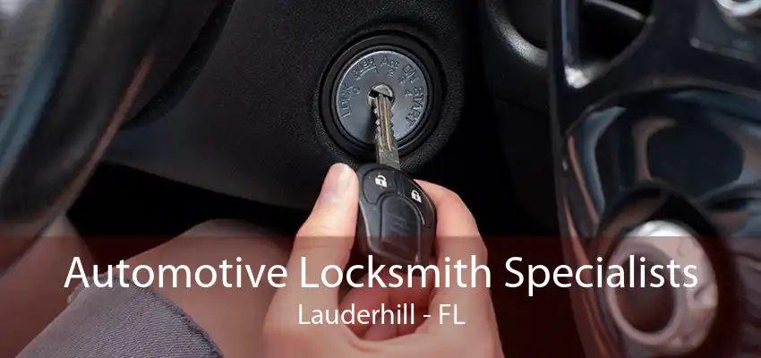 Automotive Locksmith Specialists Lauderhill - FL