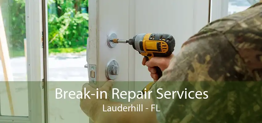 Break-in Repair Services Lauderhill - FL