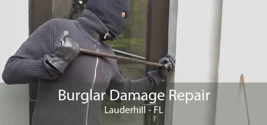 Burglar Damage Repair Lauderhill - FL