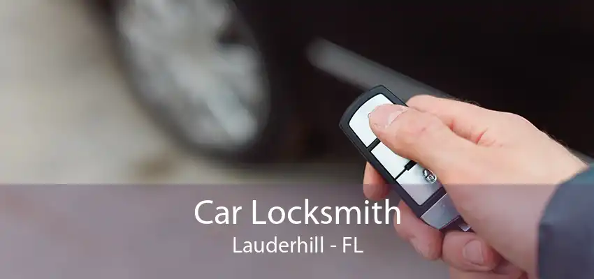 Car Locksmith Lauderhill - FL