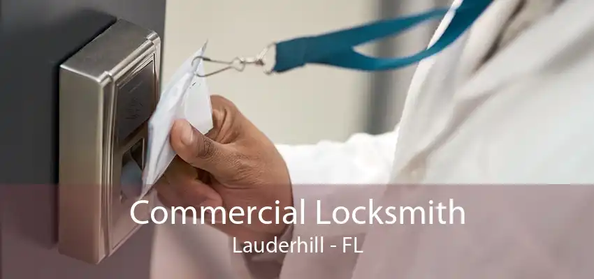 Commercial Locksmith Lauderhill - FL