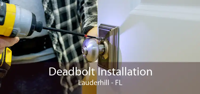 Deadbolt Installation Lauderhill - FL