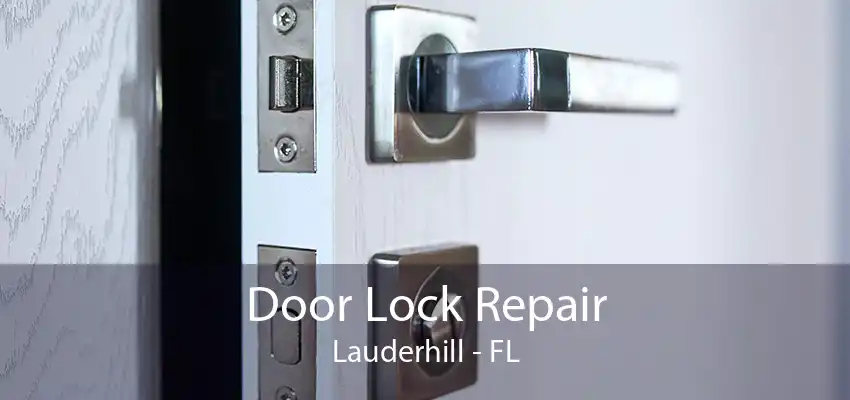 Door Lock Repair Lauderhill - FL