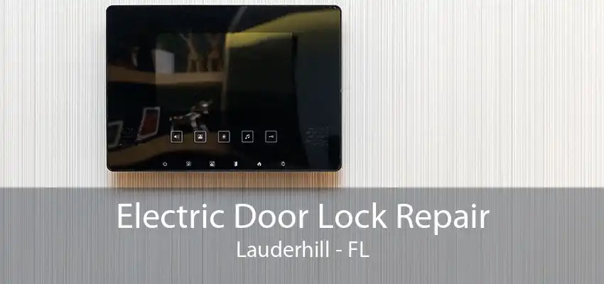 Electric Door Lock Repair Lauderhill - FL