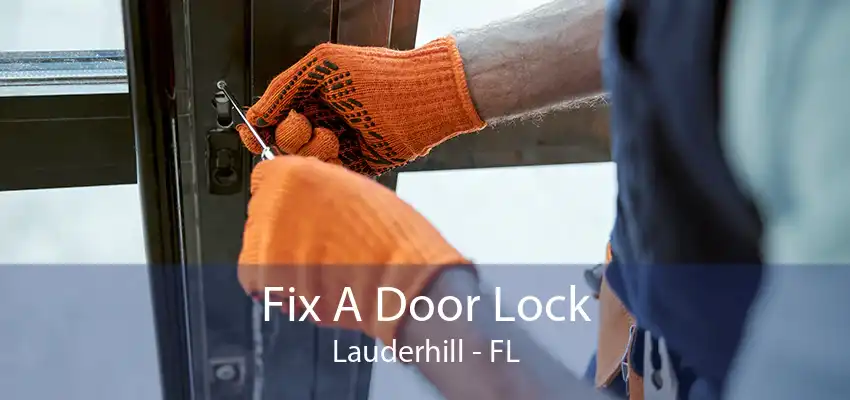 Fix A Door Lock Lauderhill - FL