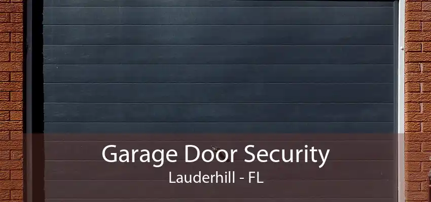 Garage Door Security Lauderhill - FL