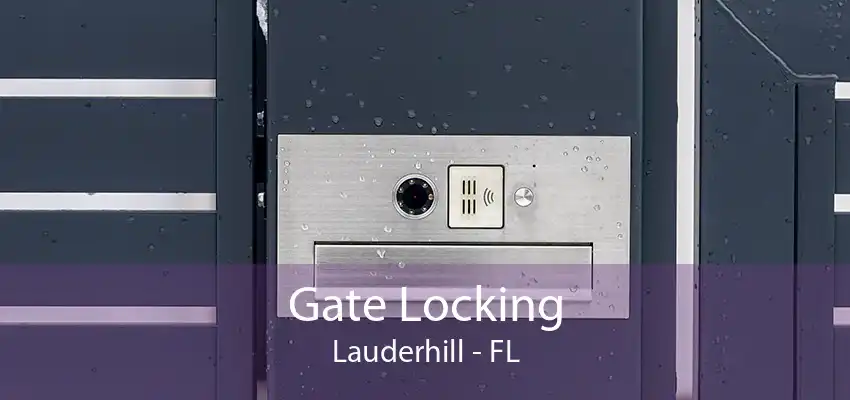 Gate Locking Lauderhill - FL