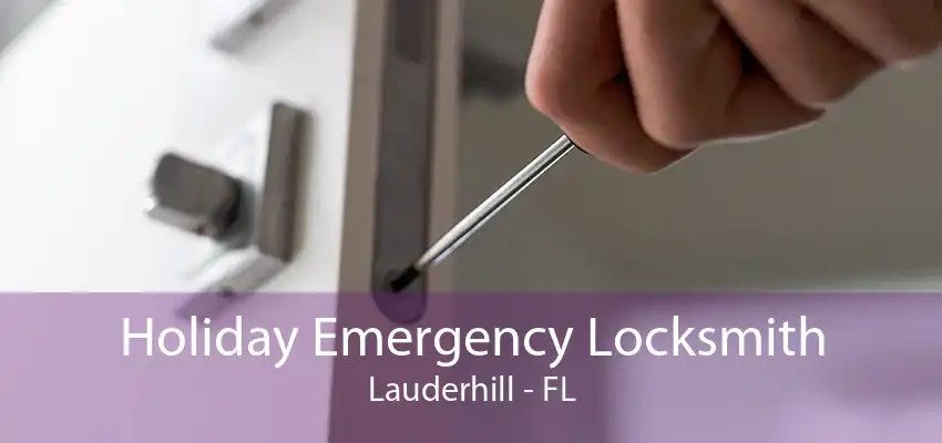 Holiday Emergency Locksmith Lauderhill - FL