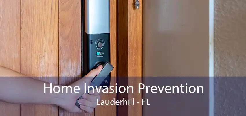 Home Invasion Prevention Lauderhill - FL