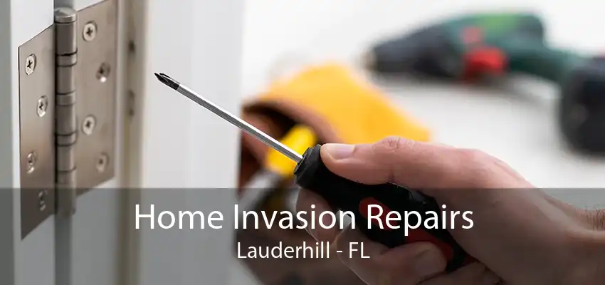 Home Invasion Repairs Lauderhill - FL