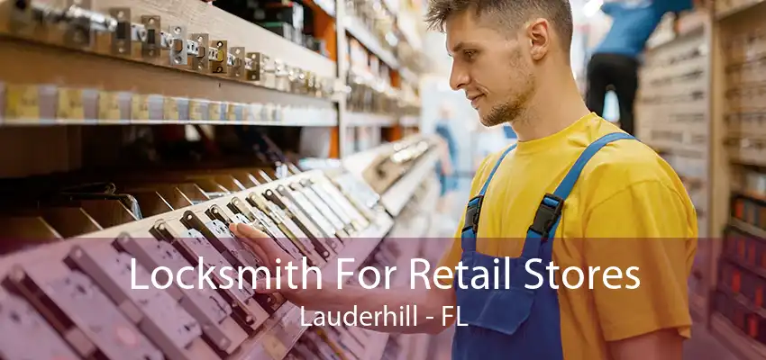 Locksmith For Retail Stores Lauderhill - FL