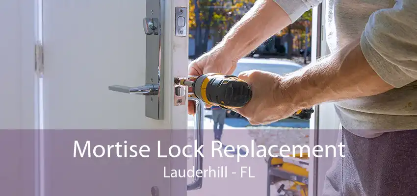 Mortise Lock Replacement Lauderhill - FL